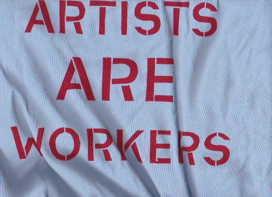 An image with text which reads Artists Are Workers